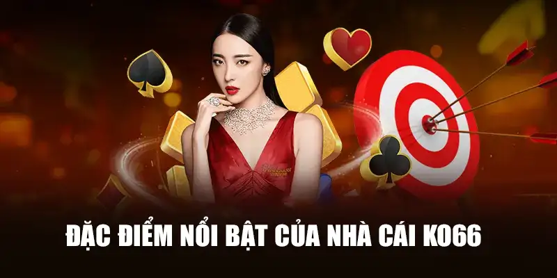 Đặc điểm nổi bật của nạp tiền KO66 