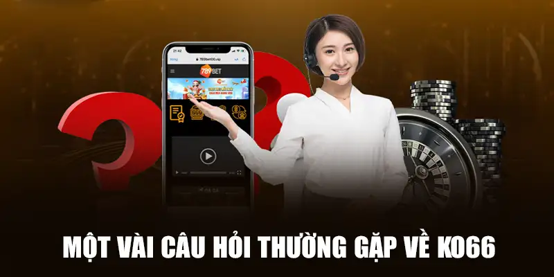 Một vài câu hỏi thường gặp về nạp tiền KO66